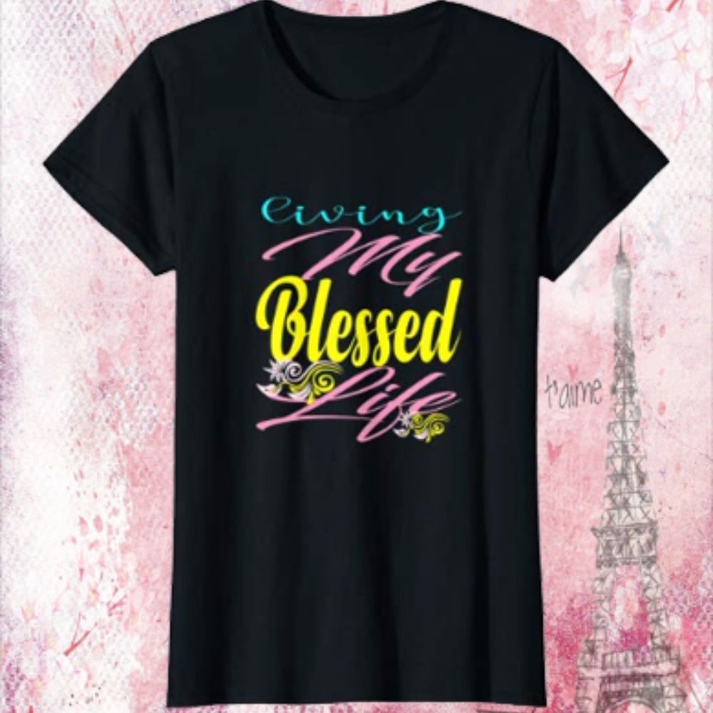 Living My Blessed Life T-Shirt